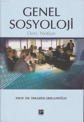 Genel Sosyoloji Ders Notları İbrahim Arslanoğlu