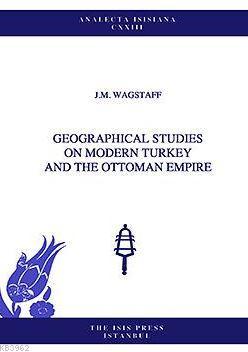 Geographical Studies On Modern Turkey And The Ottoman Empire J.m. Wags