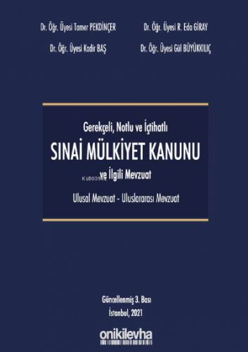 Gerekçeli - Notlu - İçtihatlı Sınai Mülkiyet Kanunu ve İlgili Mevzuat (Ulusal - Uluslararası)