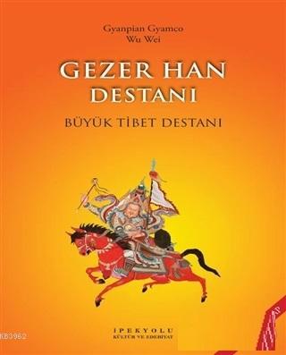 Gezer Han Destanı (Resimli Kitap) Wu Zhongwei Gyanpian Gyamco