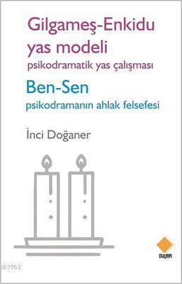 Gilgameş - Enkidu Yas Modeli - Psikodramatik Yas Çalışması