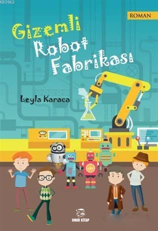 Gizemli Robot Fabrikası Leyla Karaca