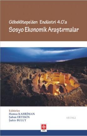 Göbeklitepe'den Endüstri 4.0 'A Sosyo Ekonomik Çalışmalar