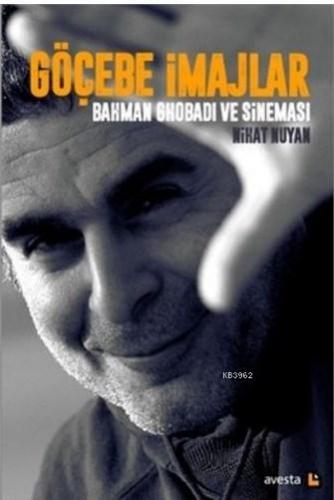 Göçebe İmajlar - Bahman Ghobadi ve Sineması Nihat Nuyan