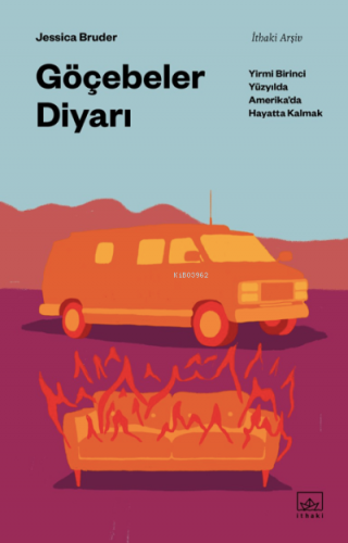 Göçebeler Diyarı;Yirmi Birinci Yüzyılda Amerika’da Hayatta Kalmak