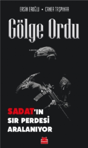 Gölge Ordu - Sadat'ın Sır Perdesi Aralanıyor Ersin Eroğlu