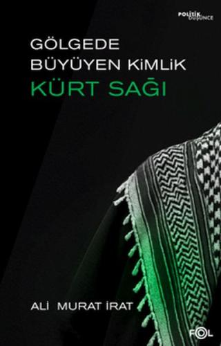 Gölgede Büyüyen Kimlik: Kürt Sağı Ali Murat İrat