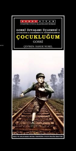 Gorki Özyaşamı Üçlemesi I - Çocukluğum; Çocukluğum I E. Kazanırken II B. Üniversitelerim III