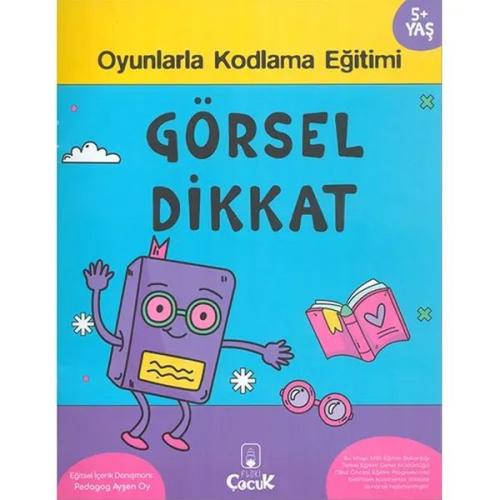 Görsel Dikkat 5+ Yaş Oyunlarla Kodlama Serisi Ayşen Oy