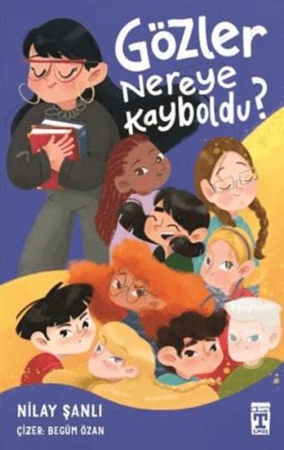 Gözler Nereye Kayboldu? (Ciltli) Nilay Şanlı