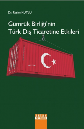 Gümrük Birliği'nin Türk Dış Ticaretine Etkileri Rasim Kutlu