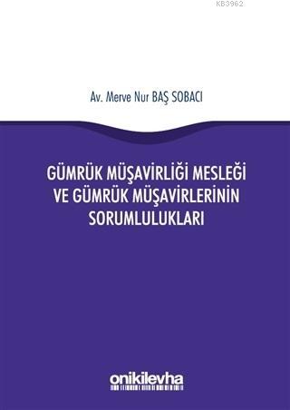 Gümrük Müşavirliği Mesleği ve Gümrük Müşavirlerinin Sorumlulukları