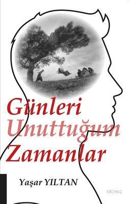Günleri Unuttuğum Zamanlar Yaşar Yıltan