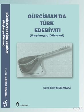 Gürcistan'da Türk Edebiyatı Şureddin Memmedli
