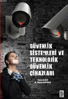 Güvenlik Sistemleri ve Teknolojik Güvenlik Cihazları Cem Aliçe M.Günal