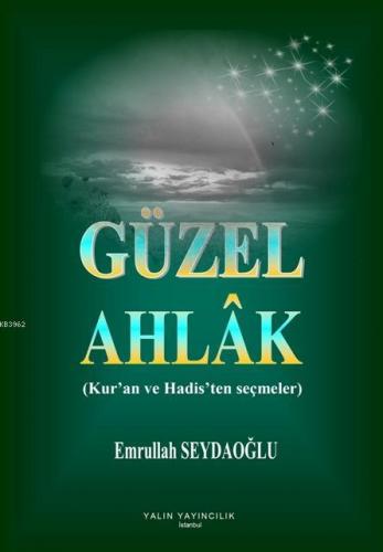 Güzel Ahlak (Kur'an ve Hadis'ten Seçmeler)