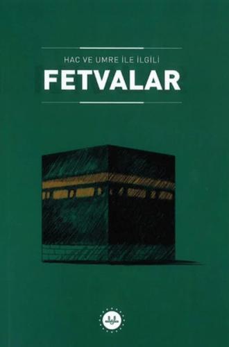Hac ve Umre ile İlgili Fetvalar (Ciltli) Kolektif