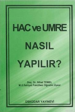 Hac ve Umre Nasıl Yapılır?