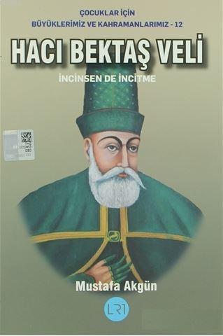 Hacı Bektaş Veli - İncinsen de İncitme Mustafa Akgün