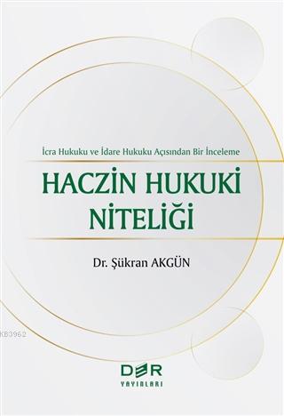 Haczin Hukuki Niteliği; İcra Hukuku ve İdare Hukuku Açısından Bir İnceleme
