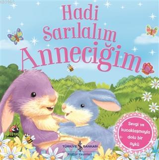 Hadi Sarılalım Anneciğim; Sevgi ve Kucaklaşmayla Dolu Bir Öykü