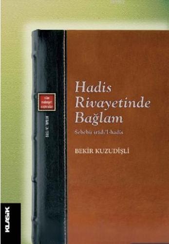 Hadis Rivayetinde Bağlam Sebebü îrâdi'l-hadîs Bekir Kuzudişli