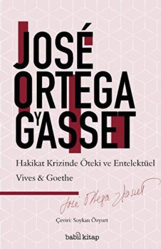 Hakikat Krizinde Entelektüel ve Öteki: Vives-Goethe José Ortega y Gass