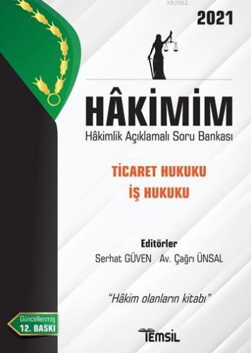 Hâkimim - Hakimlik Açıklamalı Soru Bankası - Ticaret Hukuku İş Hukuku; Hâkim Olanların Kitabı