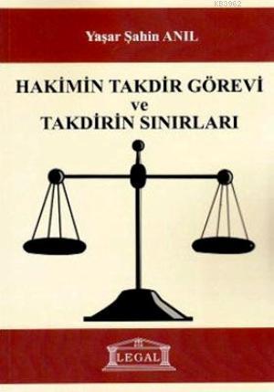 Hakimin Takdir Görevi ve Takdirin Sınırları