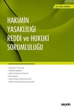Hakimin Yasaklılığı - Reddi ve Hukuki Sorumluluğu Erhan Günay