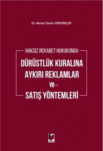 Haksız Rekabet Hukukunda Dürüstlük Kuralına Aykırı Reklamlar ve Satış Yöntemleri