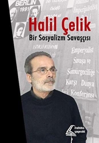 Halil Çelik: Bir Sosyalizm Savaşçısı Kolektif