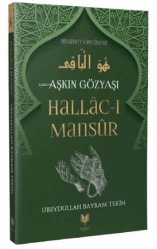 Hallac-ı Mansur – Aşkın Gözyaşı Hidayet Öncüleri 6