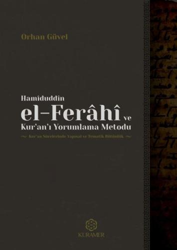 Hamiduddin el Ferahi ve Kuranı Yorumlama Metodu Orhan Güvel