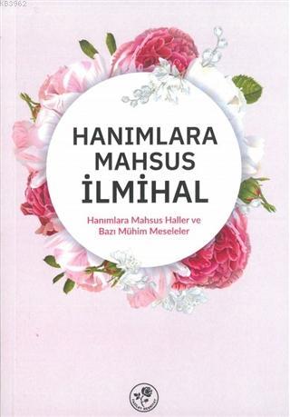Hanımlara Mahsus İlmihal; Hanımlara Mahsus Haller ve Bazı Meseleler