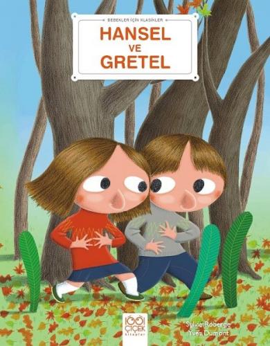 Hansel ve Gretel - Bebekler İçin Klasikler Sylvie Roberge