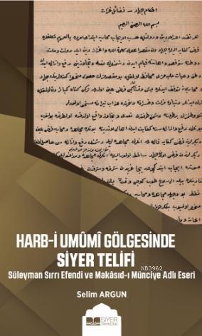 Harb - i Umumi Gölgesinde Siyer Telifi; Süleyman Sırrı Efendi ve Makasıd - ı Münciye Adlı Eseri