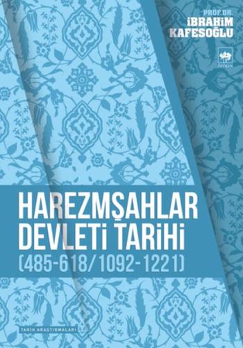 Harezmşahlar Devleti Tarihi (485-618 / 1092-1221) İbrahim Kafesoğlu