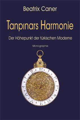 Tanpınar’s Harmonie. Der Höhepunkt der türkischen Moderne Beatrix Cane