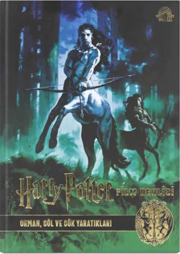 Harry Potter Film Dehlizi Kitap 1: Orman, Göl ve Gök Sakinleri (Ciltli