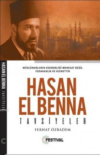 Hasan El Benna Tavsiyeler; Müslümanların Egemenliği Menfaat Değil Fedakarlık ve Hizmettir