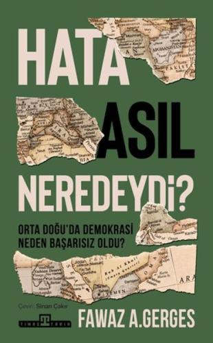 Hata Asıl Neredeydi? Orta Doğu'da Demokrasi Neden Başarısız Oldu? (Cil