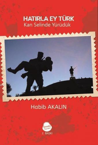 Hatırla Ey Türk (İlaveli Baskı) Habib Akalın