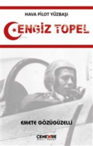 Hava Pilot Yüzbaşı Cengiz Topel