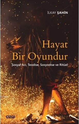 Hayat Bir Oyundur; (Sosyal Acı, Teodise, Sosyodise ve Ritüel)