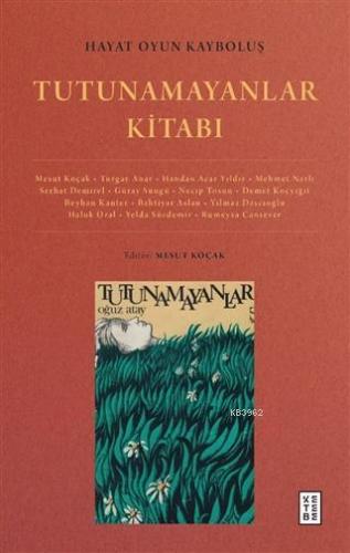 Hayat Oyun Kayboluş: Tutunamayanlar Kitabı