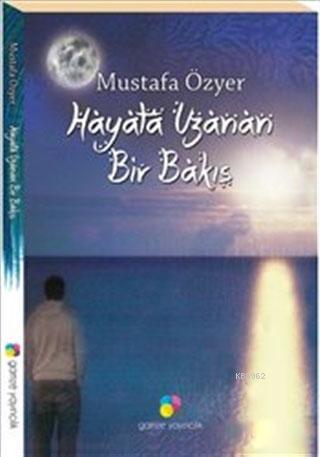 Hayata Uzanan Bir Bakış