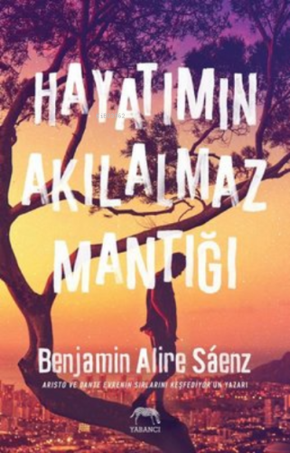 Hayatımın Akılalmaz Mantığı Benjamin Alire Saenz