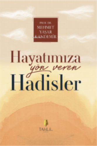 Hayatımıza Yön Veren Hadisler Mehmet Yaşar Kandemir