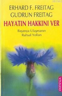 Hayatın Hakkını Ver; Başarıya Ulaşmanın Ruhsal Yolları